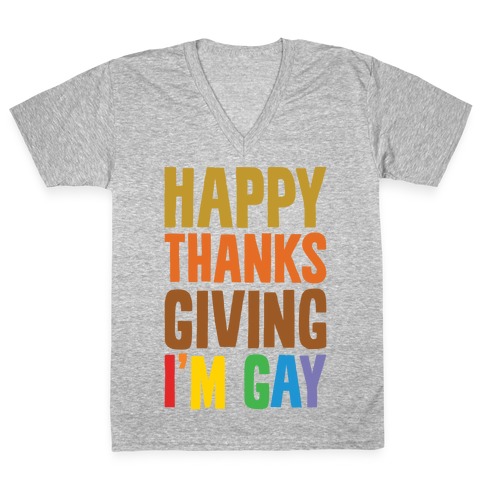 Happy Thanksgiving I'm Gay V-Neck Tee Shirt