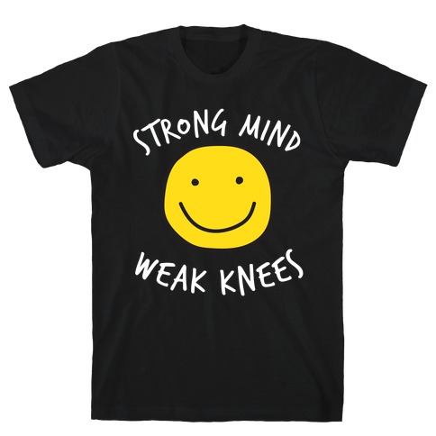 Strong Knees, Strong Mind T-Shirt