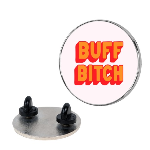 Buff Bitch Pin