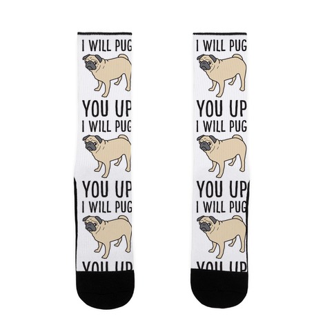I Will Pug You Up Sock
