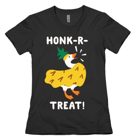 Honk-r-Treat Womens T-Shirt