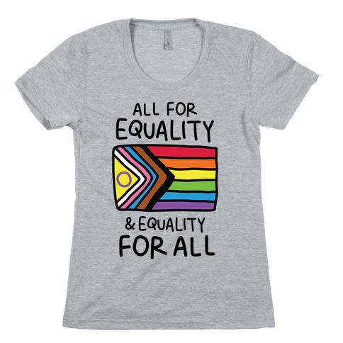 All For Equality & Equality For All Womens T-Shirt