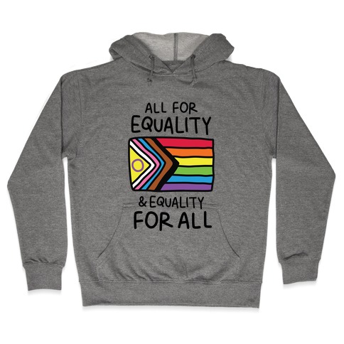 All For Equality & Equality For All Hooded Sweatshirt