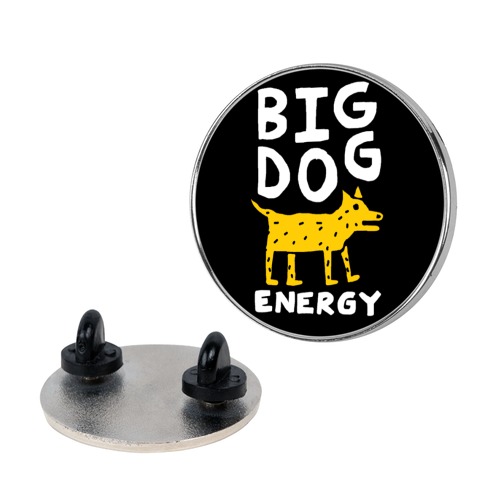 Big Dog Energy Pin