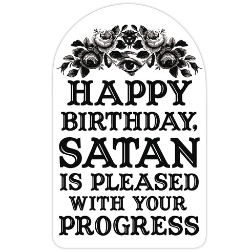 Happy Birthday Satan Is Pleased With Your Progress Die Cut Sticker