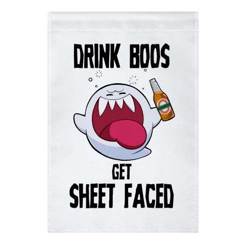 Drink Boos, Get Sheet Faced Garden Flag