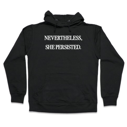 nevertheless she persisted sweatshirt