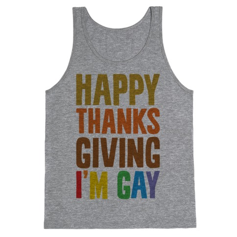 Happy Thanksgiving I'm Gay Tank Top