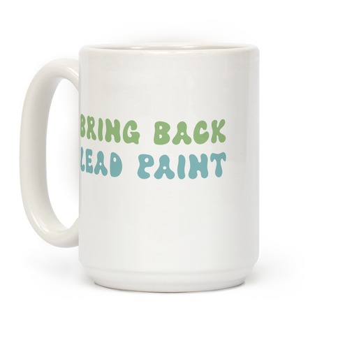 Bring Back Lead Paint Coffee Mug