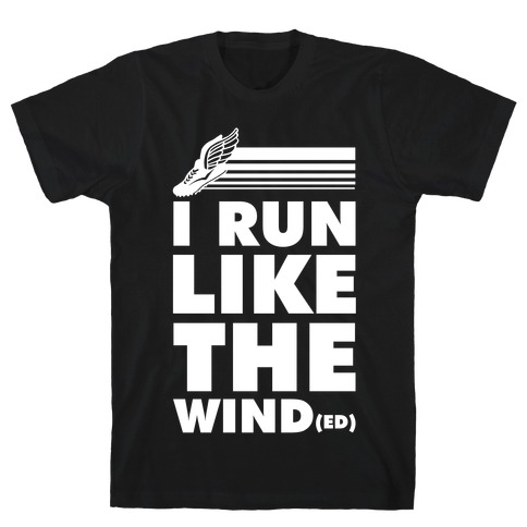 I Run Like the Winded T-Shirt