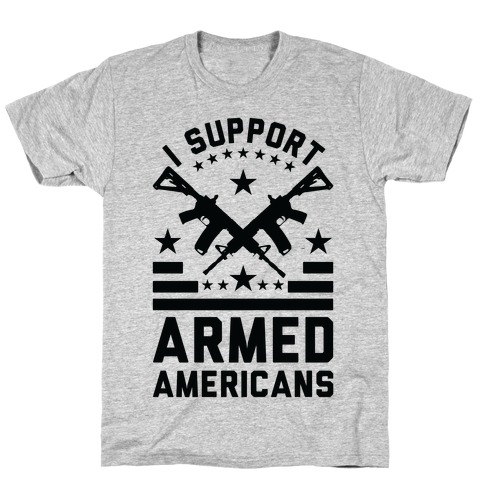 I Support Armed Americans T-Shirt