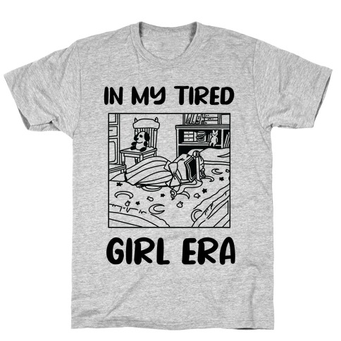 In My Tired Girl Era (USAJI PARODY) T-Shirt