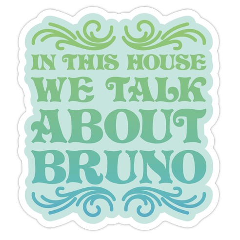 In This House We Talk About Bruno Die Cut Sticker