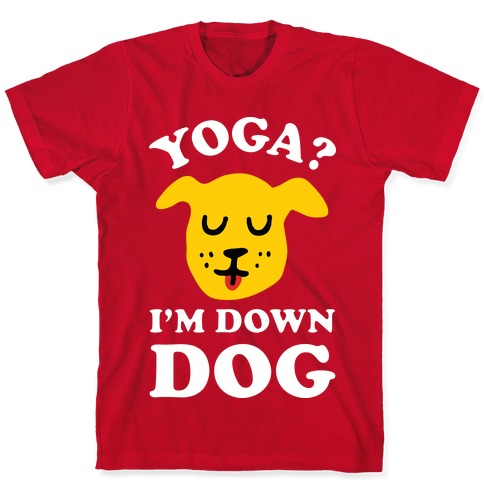 Yoga I'm Down Dog Shirt