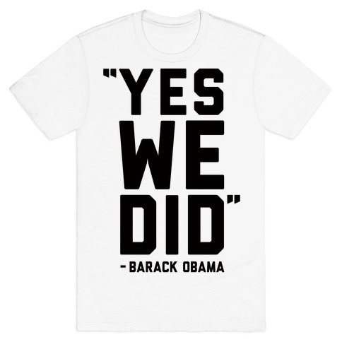 Yes We Did Barack Obama T-Shirt