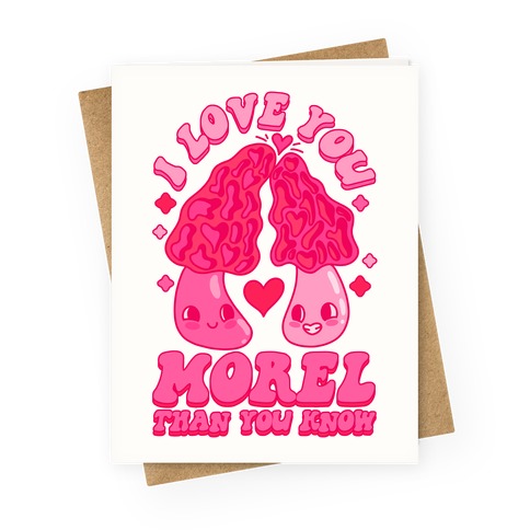 I Love You Morel Than You Know Greeting Card