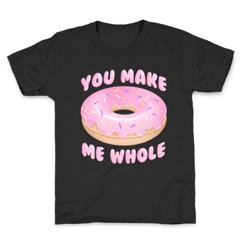 You Make Me Whole Donut Kids T-Shirt