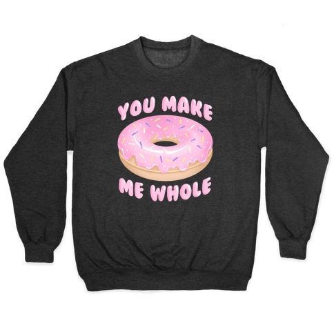 You Make Me Whole Donut Pullover