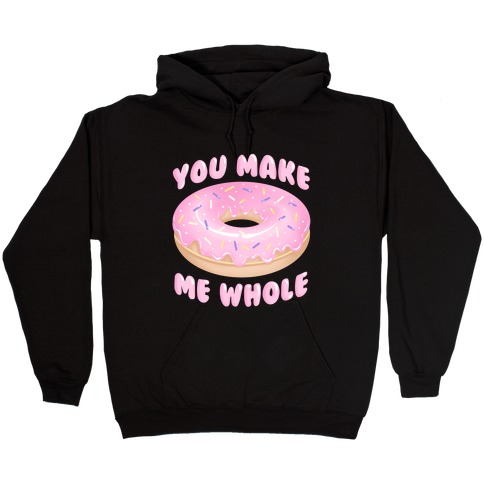 You Make Me Whole Donut Hooded Sweatshirt