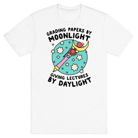 Grading Papers By Moonlight T-Shirt