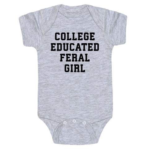College Educated Feral Girl Baby One-Piece