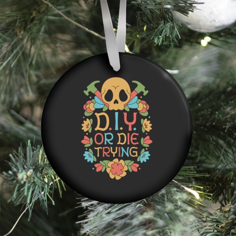 D.I.Y. Or Die Trying  Ornament