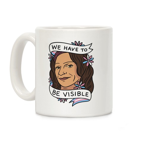 We Have To Be Visible Sylvia Rivera Coffee Mug