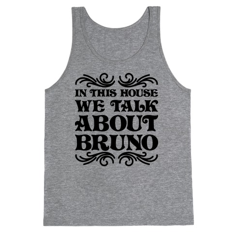 In This House We Talk About Bruno Tank Top