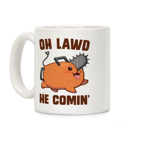 Oh Lawd He Comin' Pochita Coffee Mug