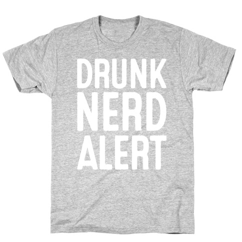 Drunk Nerd Alert T-Shirt