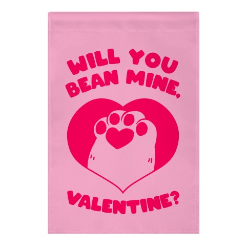 Will You Bean Mine, Valentine?  Garden Flag