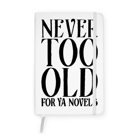 Never To Old For Ya Novels Notebook