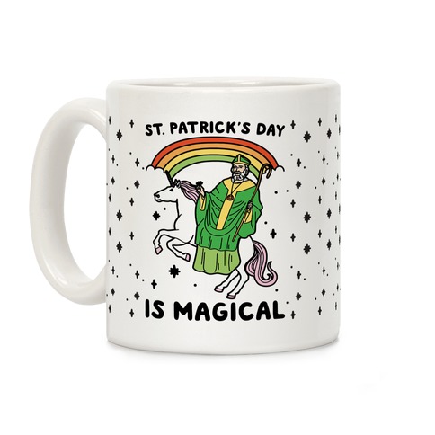 St. Patrick's Day Is Magical Coffee Mug