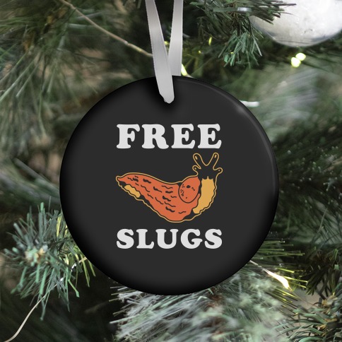 Free Slugs Ornament