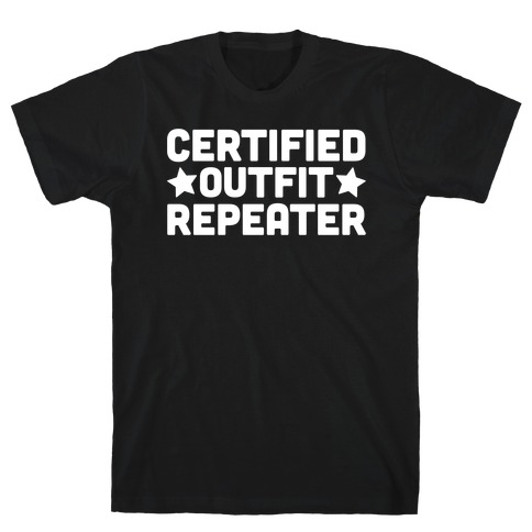 Certified Outfit Repeater T-Shirt