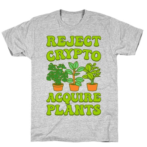 Reject Crypto Acquire Plants T-Shirt
