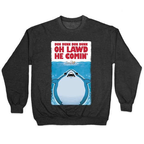 Oh Lawd He Comin' Jaws Parody Pullover