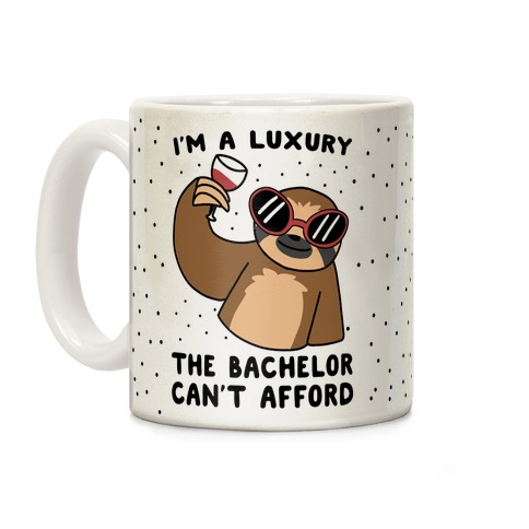 I'm a Luxury the Bachelor Can't Afford Coffee Mug