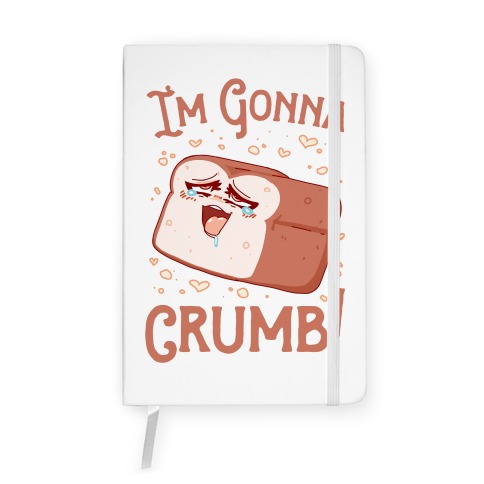 I'm Gonna Crumb! Notebook