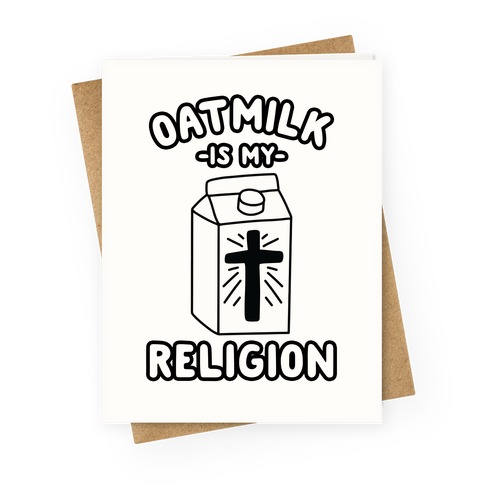 Oatmilk Is My Religion Greeting Card