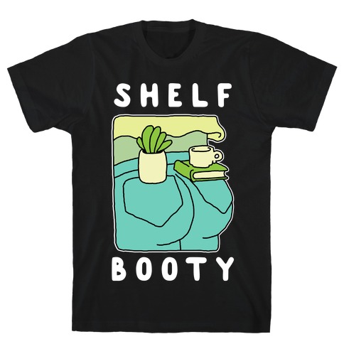 Shelf Booty T-Shirt