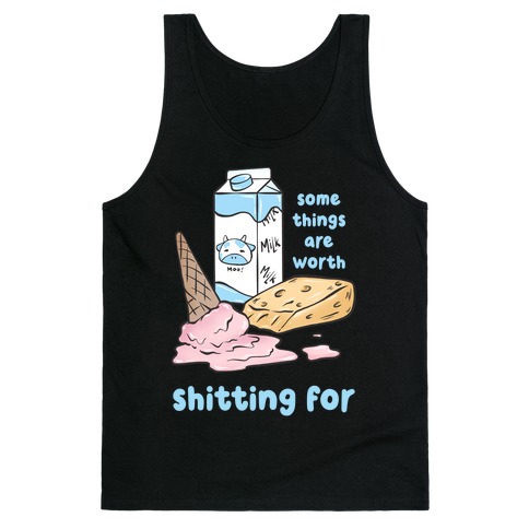 Some Things Are Worth Shitting For Tank Top