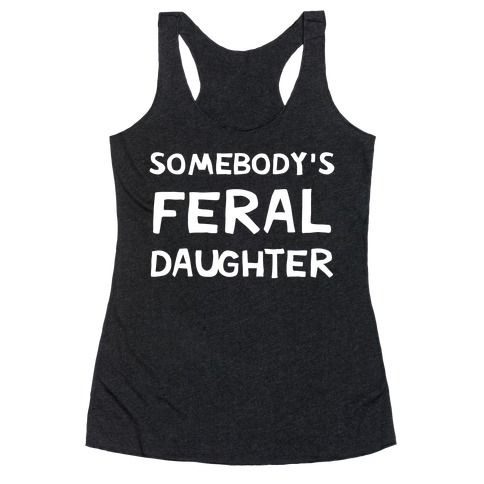 Somebody's Feral Daughter Racerback Tank Top