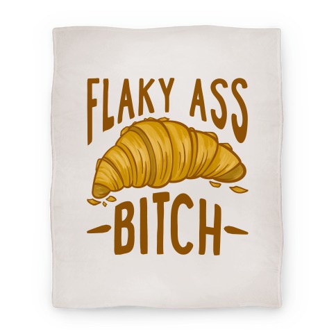 Flaky Ass Bitch Blanket