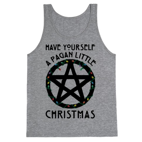 Have Yourself A Pagan Little Christmas Parody Tank Top