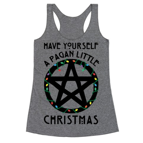 Have Yourself A Pagan Little Christmas Parody Racerback Tank Top