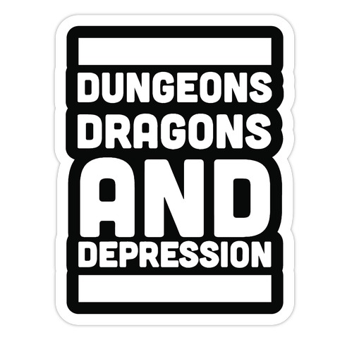 Dungeons, Dragons and Depression  Die Cut Sticker