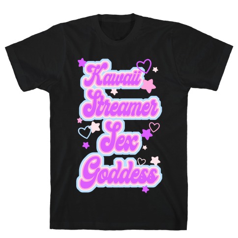 Kawaii Streamer Sex Goddess T-Shirt