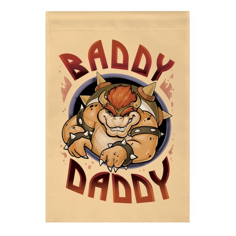Baddy Daddy Garden Flag