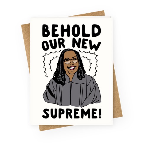 Behold Our New Supreme Ketanji Brown Jackson Greeting Card